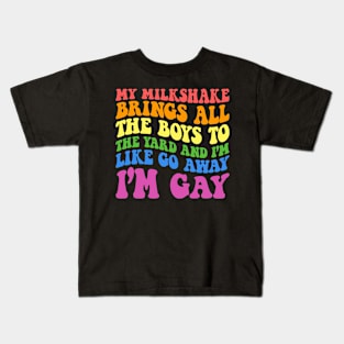 My Milkshake Brings All The Boys LGBT I'm Like Gay  Groovy quote Kids T-Shirt